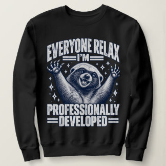 Jeder entspannt sich, ich bin professionell entwic sweatshirt
