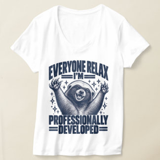 Jeder entspannt sich Ich bin professionell entwick T-Shirt