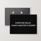 Jeder entspannt sich, ich habe einen Master-Abschl Button (Vorderseite/Rückseite)
