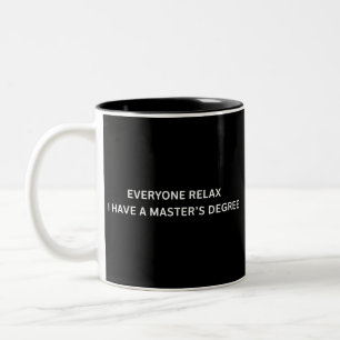 Jeder entspannt sich, ich habe einen Master-Abschl Zweifarbige Tasse
