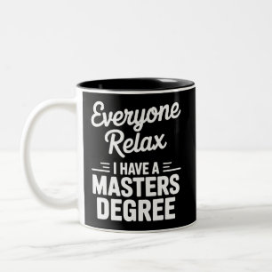 Jeder entspannt sich, ich habe einen Master-Abschl Zweifarbige Tasse