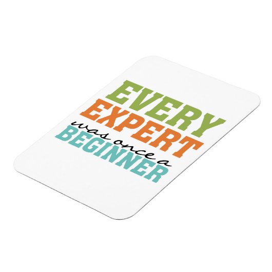 Jeder Experte war einmal Anfänger Magnet (Linke Seite)