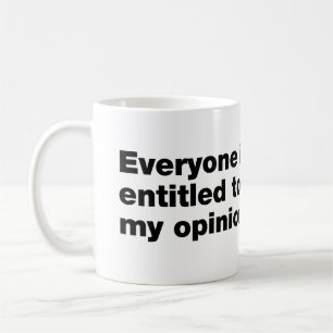 Jeder hat Anspruch auf meine Meinung Kaffeetasse