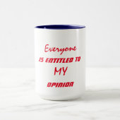 "Jeder hat Anspruch auf meine Meinung" Tasse (Zentrum)
