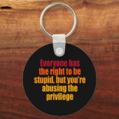 Jeder hat das Recht, dumm zu sein Schlüsselanhänger (Vorderseite)