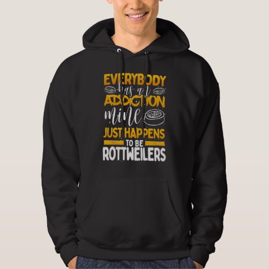 Jeder hat eine Sucht meiner ist Rottweiler Hoodie (Vorderseite)