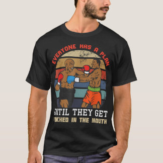Jeder hat einen Plan, bis er eins auf die T-Shirt