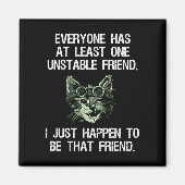 Jeder hat wenigstens einen instabilen Freund lusti Magnet (Vorne)