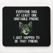 Jeder hat wenigstens einen instabilen Freund lusti Mousepad (Vorne)