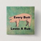 Jeder Hintern Liebe einen Rub-Button Button (Vorderseite)