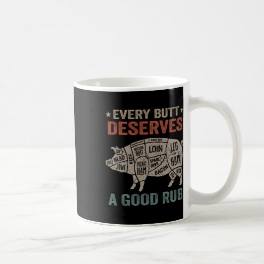Jeder Hintern verdient ein gutes Rub Schweinefleis Kaffeetasse (Rechts)