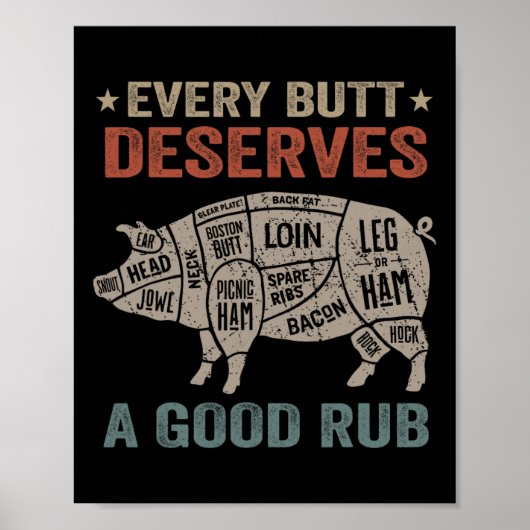 Jeder Hintern verdient ein gutes Rub Schweinefleis Poster (Vorne)