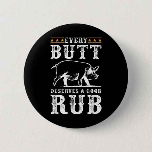 Jeder Hintern verdient eine gute Grillen über rauc Button (Vorderseite)