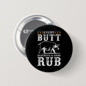 Jeder Hintern verdient eine gute Grillen über rauc Button (Vorne & Hinten)