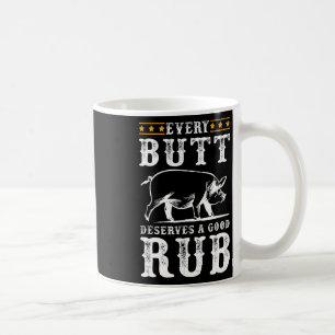 Jeder Hintern verdient eine gute Grillen über rauc Kaffeetasse