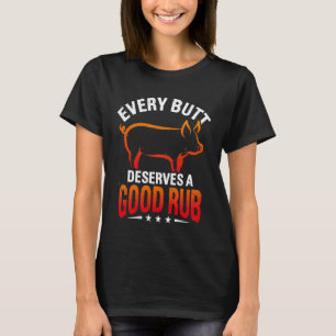 Jeder Hintern verdient eine gute REIBUNG Lustige B T-Shirt