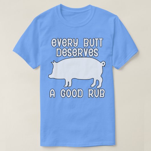 Jeder Hintern verdient eine gute Rübe T-Shirt (Design vorne)