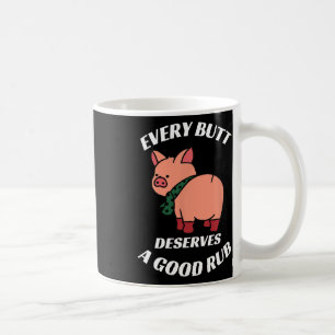Jeder Hintern verdient einen guten Rub-Grill-Butch Kaffeetasse