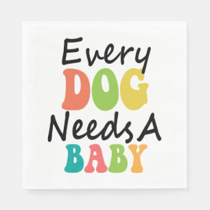 Jeder Hund braucht ein Baby Serviette