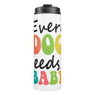 Jeder Hund braucht ein Baby Thermosbecher