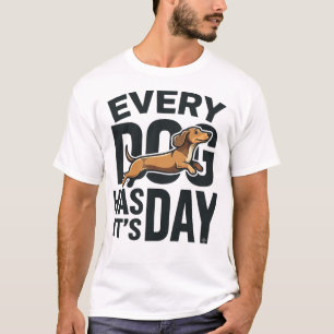Jeder Hund hat seinen Tag Lustiger Dachshund T-Shirt