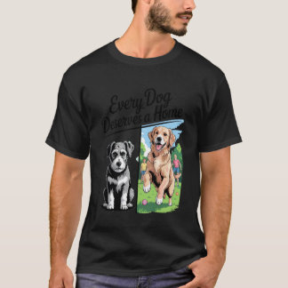 Jeder Hund verdient ein Zuhause Shelter zu Familie T-Shirt