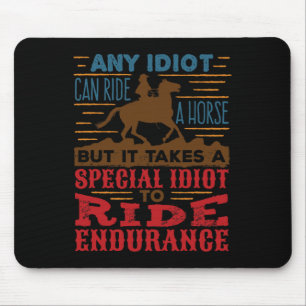 Jeder Idiot kann auf einem Pferd reiten Funny Ausd Mousepad