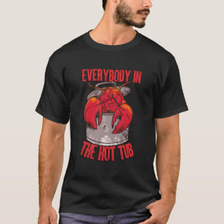 Jeder im Heißwasserbecken Pot Crawfish Crayfish Lo T-Shirt