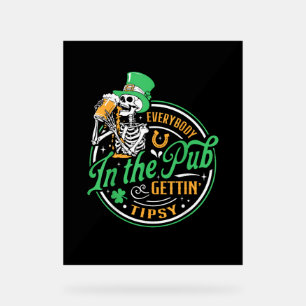 Jeder im Pub erhält Tipsy St Patricks Day Acrylschild