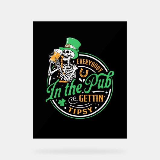 Jeder im Pub erhält Tipsy St Patricks Day Acrylschild (Vorderseite)