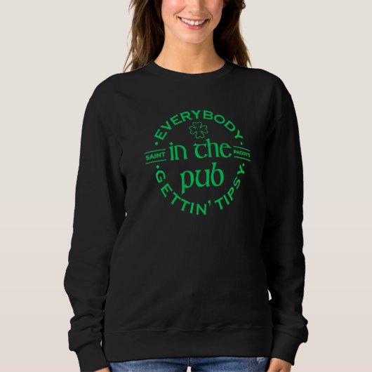 Jeder im Pub Gettin' Tipsy Drinking St Pat Sweatshirt (Vorderseite)