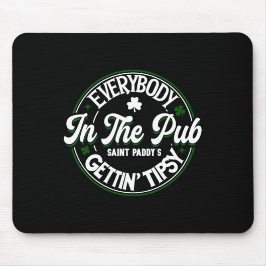 Jeder im Pub wird an St. Patrick's Day betrunken Mousepad (Vorne)