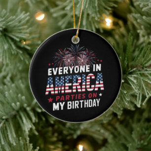 Jeder in Amerika feiert an meinem Geburtstag   Keramik Ornament