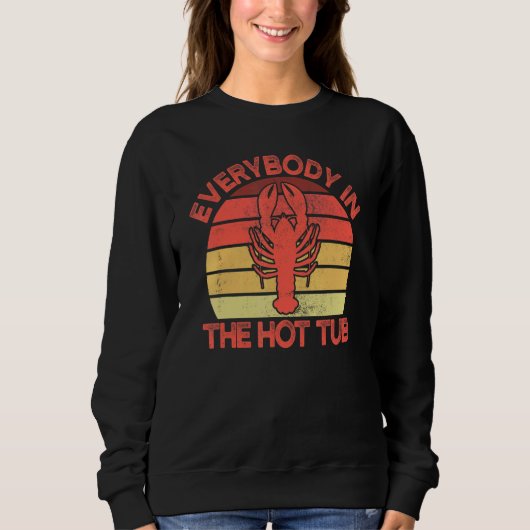 Jeder in der Hot Tub Crawfish Crawfish essen Sweatshirt (Vorderseite)