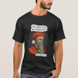 Jeder ist auf der unartigen Liste Calvinistischer  T-Shirt