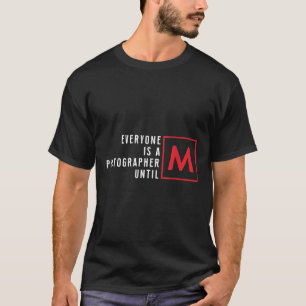Jeder ist bis zum lustigen Pho Fotograf T-Shirt