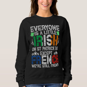 Jeder ist ein bisschen irisch am St. Patrick Day a Sweatshirt