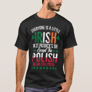 Jeder ist ein bisschen irisch außer polnisch lusti T-Shirt