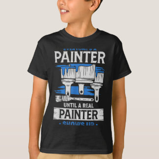 Jeder ist ein Maler, bis ein echter Maler auftauch T-Shirt