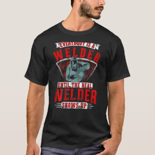 Jeder ist ein Wunder, bis der wahre Welder zeigt T-Shirt