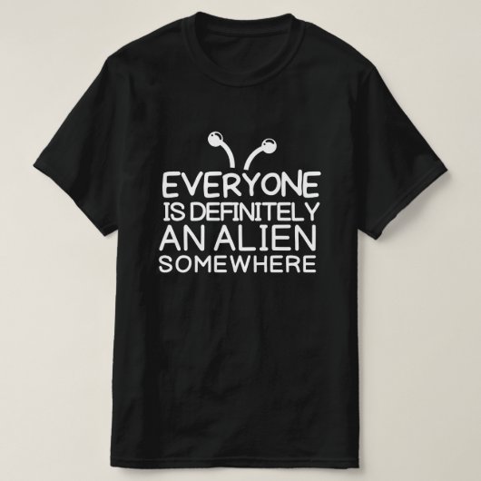 Jeder ist irgendwo eine Alien T-Shirt (Design vorne)
