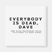 Jeder ist tot, Dave. Magnet (Vorne)