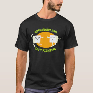 Jeder kämpfte mit Tofu T Lustiger Veganer T-Shirt