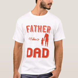 Jeder kann ein Vater sein, aber es braucht jemande T-Shirt