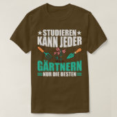 Jeder kann nur den besten Gärtner studieren T-Shirt (Design vorne)