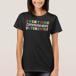 Jeder kommuniziert anders Autismus Special E T-Shirt