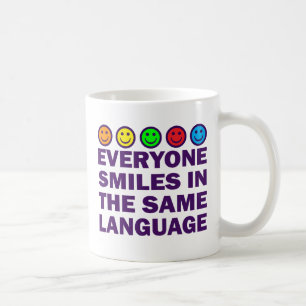 JEDER LÄCHELT IN DER GLEICHEN SPRACHE KAFFEETASSE