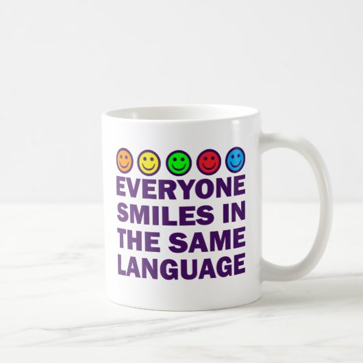 JEDER LÄCHELT IN DER GLEICHEN SPRACHE KAFFEETASSE (Rechts)