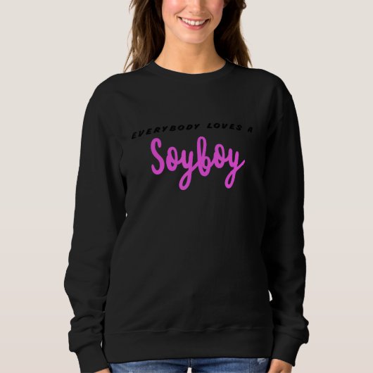 Jeder Liebe ein SoyBoy Soy Boy Sweatshirt (Vorderseite)