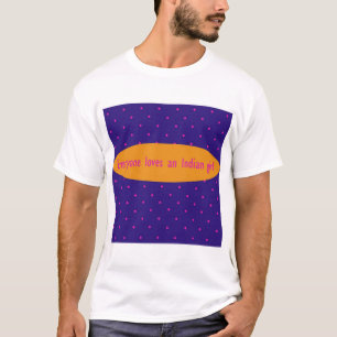 Jeder Lieben ein indisches Mädchen T-Shirt